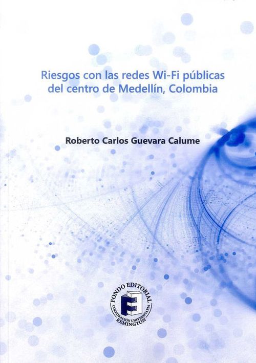 Riesgos con las redes WiFi públicas del centro de Medellín Colombia