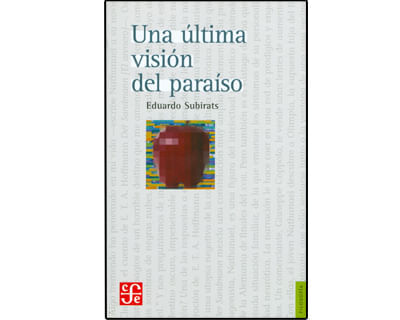 Una última visión del paraíso Ensayos sobre media vanguardia y la destrucción de culturas en América Latina