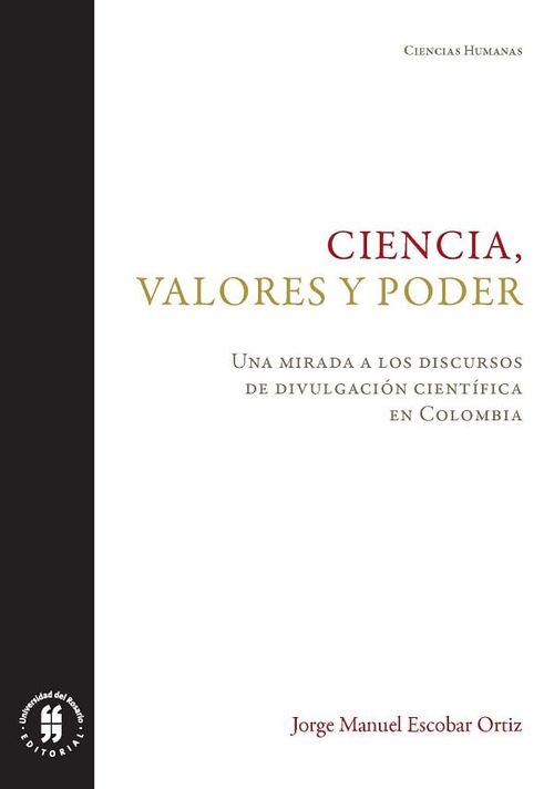 Ciencia valores y poder Una mirada a los discursos de divulgación científica en Colombia