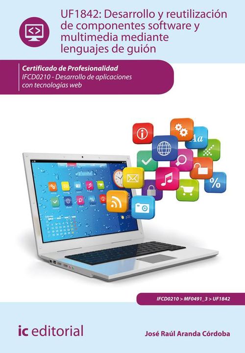 Desarrollo y reutilizaciÃ³n de componentes software y multimedia mediante lenguajes de guiÃ³n IFCD0210 Desarrollo de aplicaciones con tecno