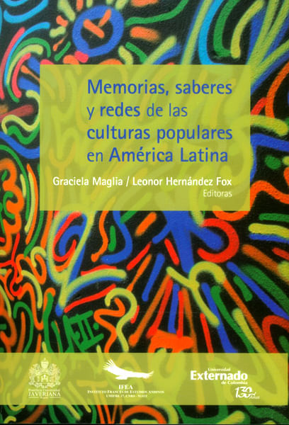 Memorias saberes y redes de las culturas populares en América Latina