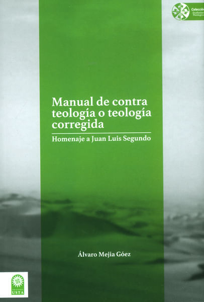 Manual de contra teología o teología corregidaHomenaje a Juan Luis Segundo