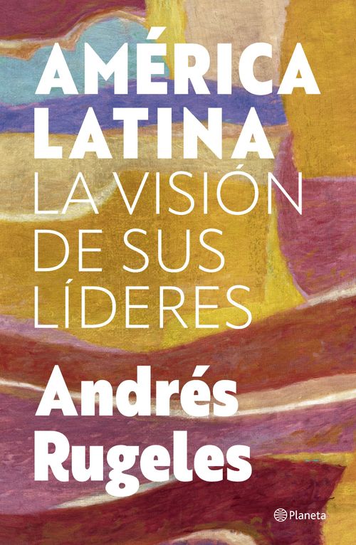 América Latina la visión de sus líderes