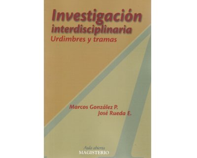 Investigación interdisciplinaria Urdimbres y tramas